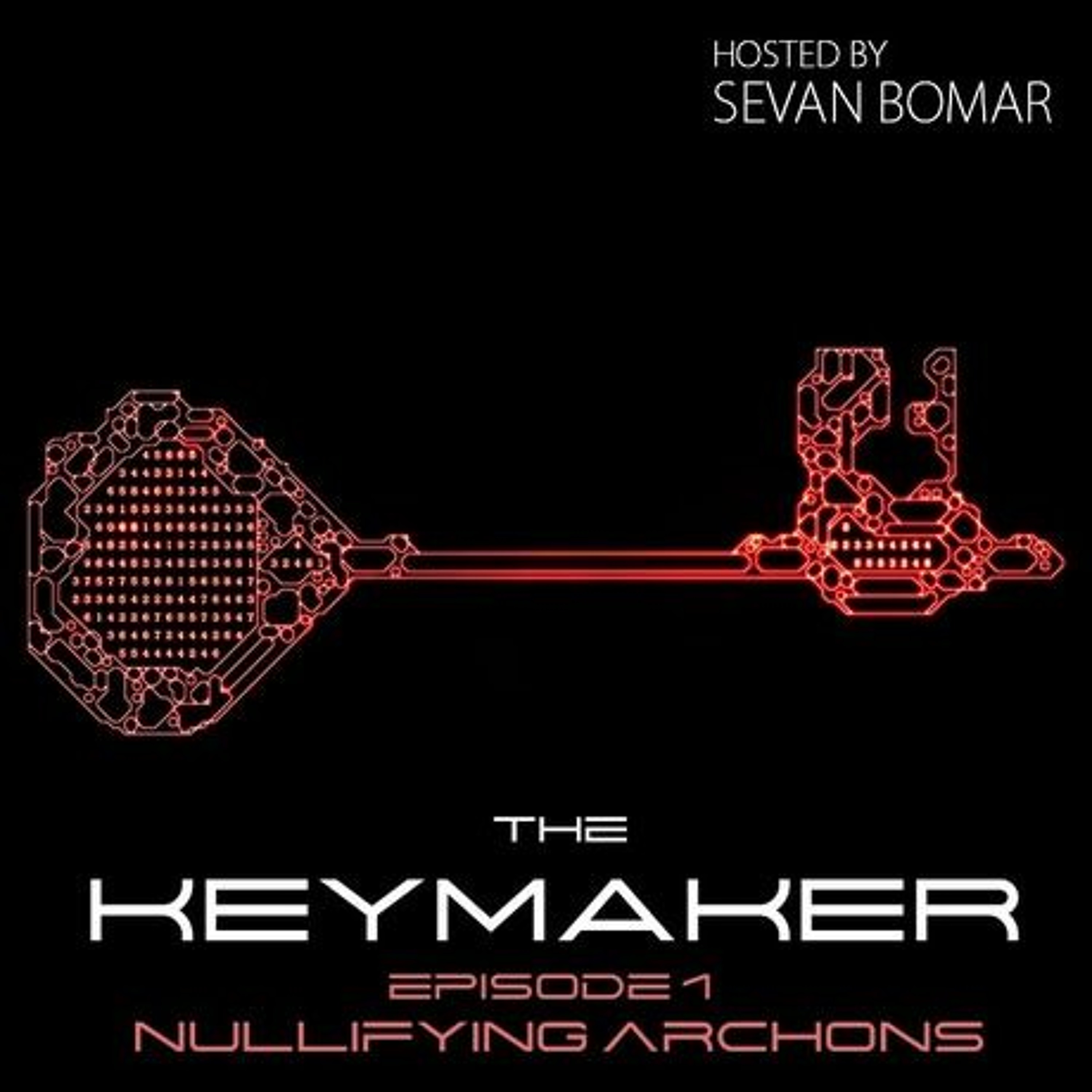 SEVAN BOMAR - THE KEYMAKER, EPISODE 1 - NULLIFYING THE ARCHONIC STRUCTURE - NOV 7 2015