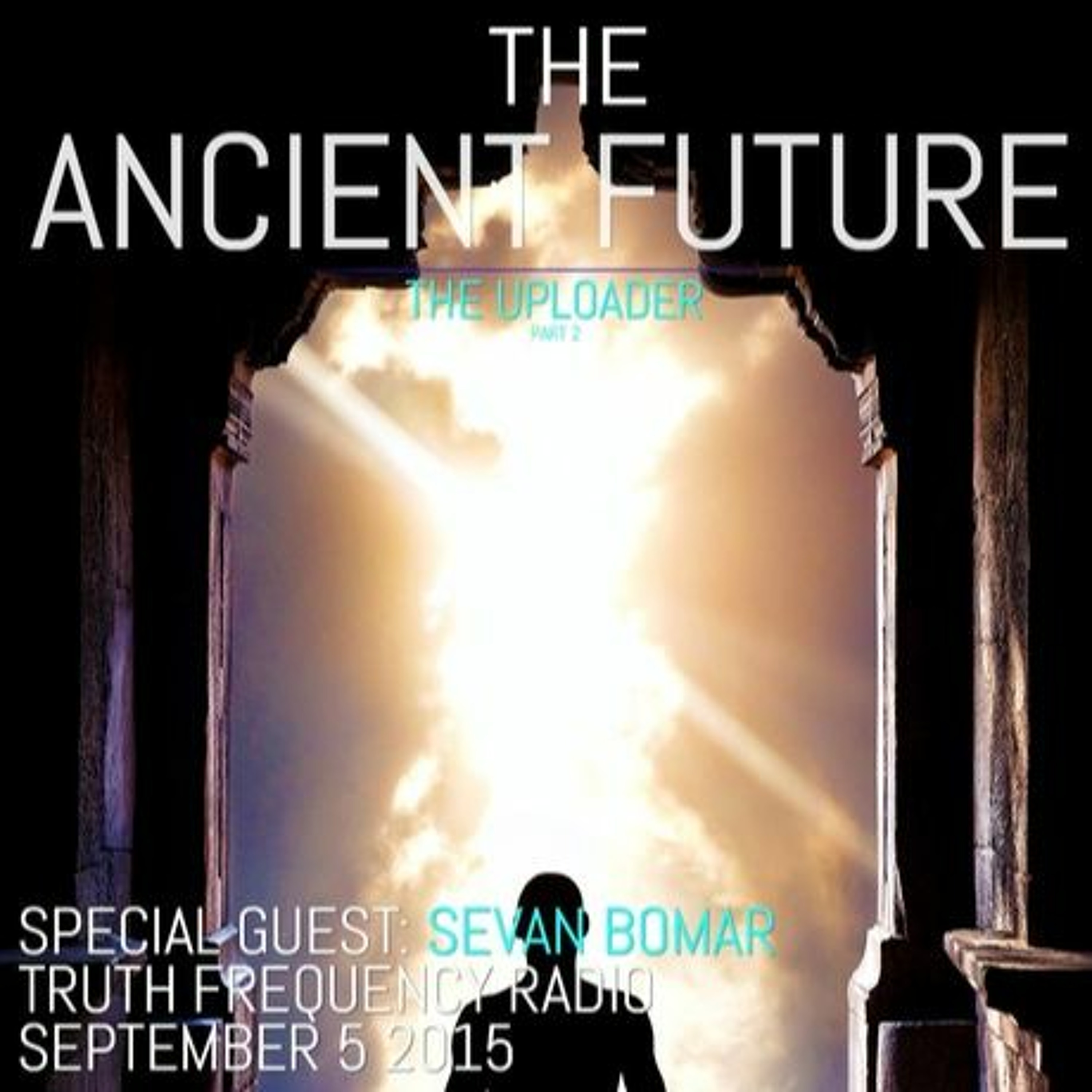 SEVAN BOMAR - THE ANCIENT FUTURE PART 2 -  TFR - SEPT 5 2015 episode artwork