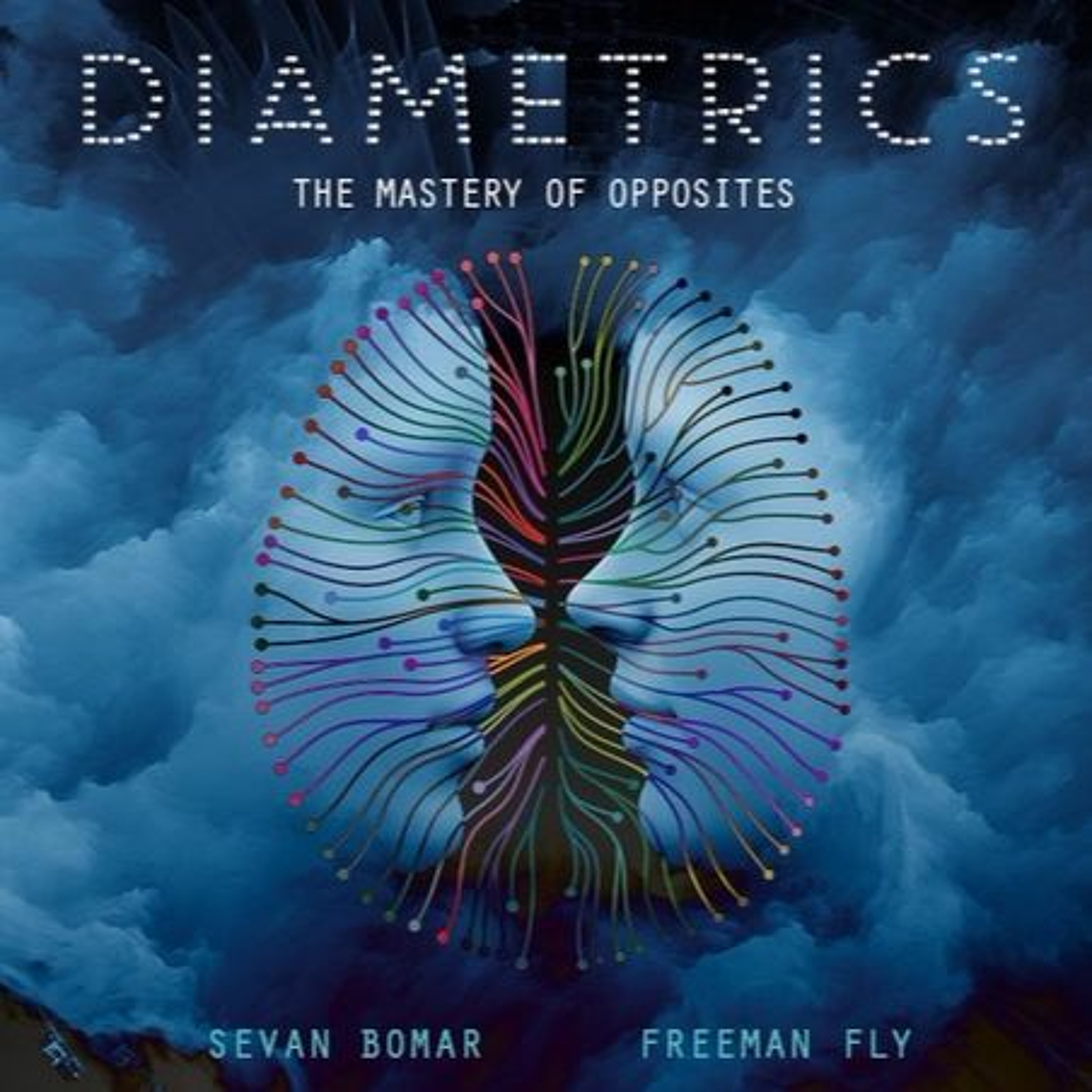 SEVAN BOMAR - DIAMETRICS, THE MASTERY OF OPPOSITES - JUN 20 2015