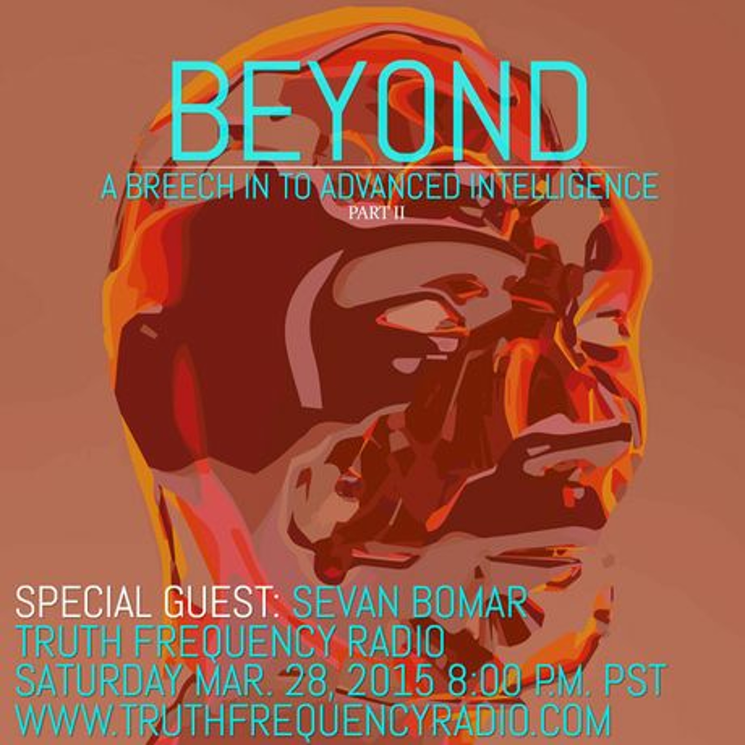 SEVAN BOMAR - BEYOND, A PRELUDE TO ADVANCED INTELLIGENCE PT2 - MAR 28 2015 episode artwork
