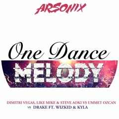Dimitri Vegas, Like Mike & Steve Aoki Vs Ummet Ozcan Vs Drake - One Dance Melody ( ARSONIX Mashup )