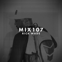 MIX107 - Rick Wade