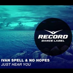 Ivan Spell & No Hopes - Hear You Say [Radio Mix] Record Dance Label