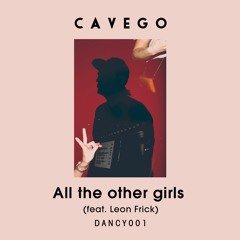 Cavego Feat. Leon Frick - All The Other Girls (Radio Edit)