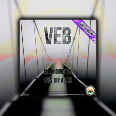 VEB - All Around You / Lets Try Again [Preview] [OUT NOW][VMRDT054]