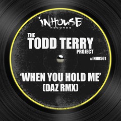The Todd Terry Project 'When You Hold Me' (DAZ Remix)