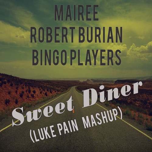Mairee & Robert Burian & Bingo Players - Sweet Diner (Luke Pain Mashup)
