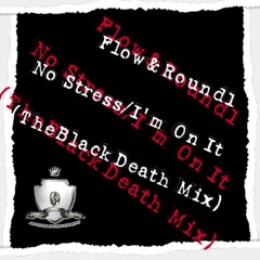 No Stress / I'm On It (ft. Round1) (TheBlackDeath MIX)