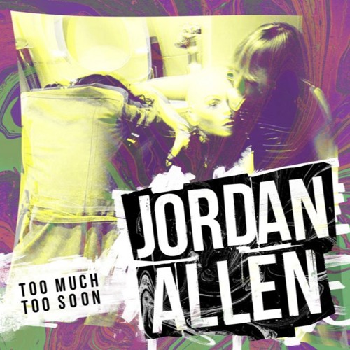 Jordan Allen - Too Much Too Soon