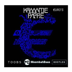 Kraantje Pappie - Euro's (Toob's Moombahbaas Bootleg) Remix FREE DOWNLOAD