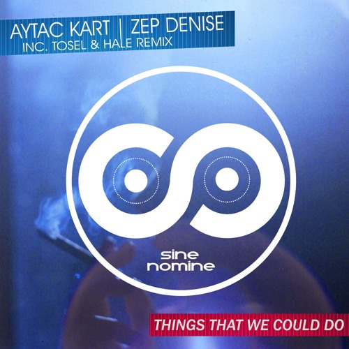 Aytac Kart Feat. Zep Denise - Things That We Could Do