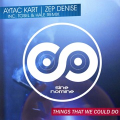Aytac Kart Feat. Zep Denise - Things That We Could Do (Tosel & Hale Remix)