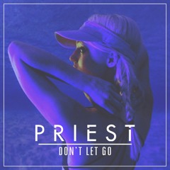 Priest - Don't Let Go (Original Mix)