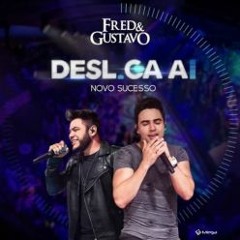Fred E Gustavo - Desliga Aí