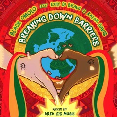 Black Omolo feat. Exile Di Brave & Kazam Davis - Breaking Down Barriers [Area 026 Music 2016]