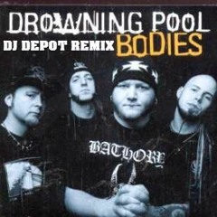 Drowning Pool - Bodies (DJ DEPOT REMIX)