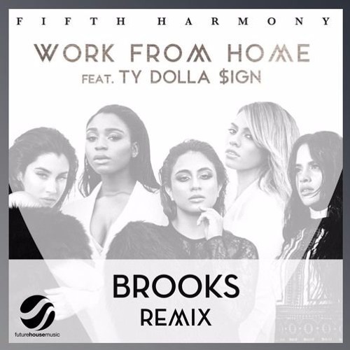 Fifth Harmony ft. Ty Dolla $ign - Work From Home (Brooks Remix)