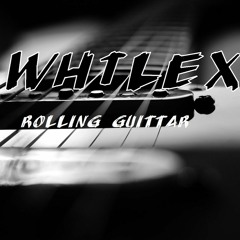 WHILEX - Rolling Guittar (Original Mix)