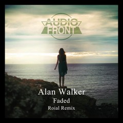 Alan Walker - Faded (Roiyal Remix)