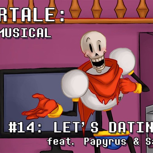 Undertale the Musical - Let's Dating Love