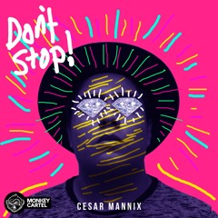 Cesar Mannix - Dont Stop! (Original Mix) [Buy=Free Download]