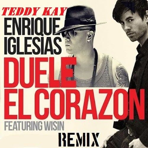Stream Enrique Iglesias Ft Wisin - Duele El Corazon Ft Teddy Kay MOROCCAN  TOUCH REMIX by DJTEDDY KAY | Listen online for free on SoundCloud