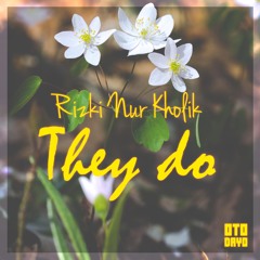 Rizki Nur Kholik - They Do