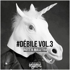 Rott'K - #Débile 3