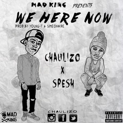 Chaulizo ft. Spesh - We Here Now