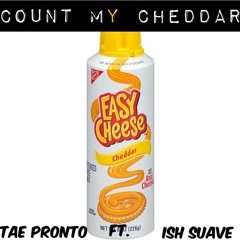 "Count My Cheddar" Ft ISH Suave