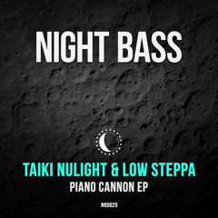 Taiki Nulight & Low Steppa - Piano Cannon (Original Mix)