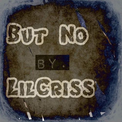 Lil Criss - But No