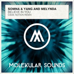 Somna & Yang & Melynda - Believe In You (O.B.M Notion Remix)