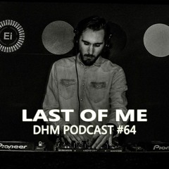 Last Of Me — DHM Podcast #64 (May 2016)