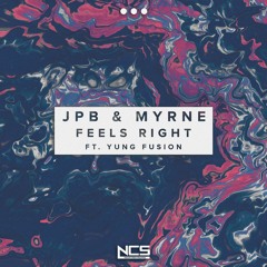 JPB & MYRNE - Feels Right (ft. Yung Fusion) [NCS Release]