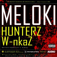 Meloki - Hunterz / W-nkaz - Forthcoming July 18th 2016!