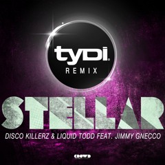 Disco Killerz & Liquid Todd - Stellar Feat. Jimmy Gnecco (tyDi Remix)