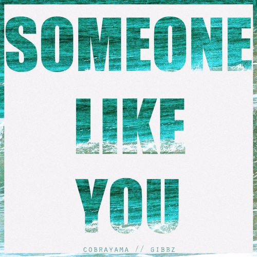 Someone Like You w/ Gibbz