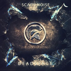 Scary Noise - Deadspace (OUT NOW!)