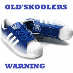 OLD'SKOOLERS - WARNING