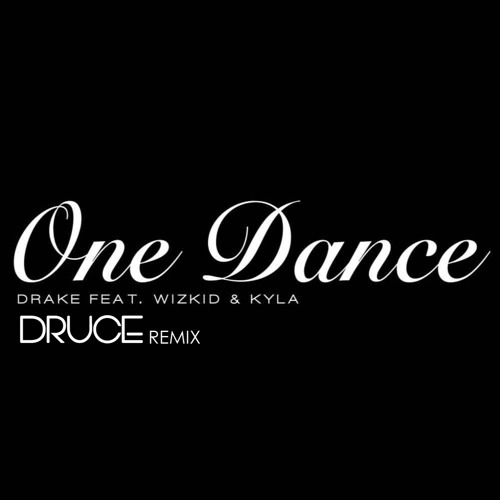 Stream Drake feat. Wizkid & Kyla - One Dance (Druce Remix) by Druce |  Listen online for free on SoundCloud