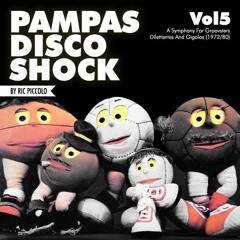 PampasDiscoShock Vol5 (A Symphony for Groovsters, Dilettantes and Gigolos) 1972/80
