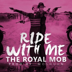 Ride With Me - The Royal Mob
