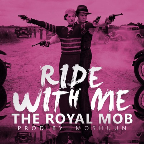 Ride With Me - The Royal Mob