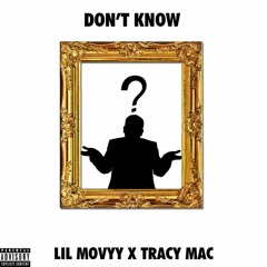 lil Movyy "Dont Know" Ft Tracy Mac