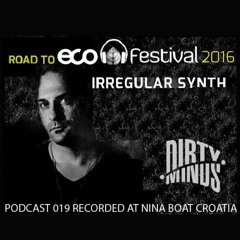 Dirty Minds Podcast 019 with Irregular Synth (Recorded at Nina Boat for Eco Festival, Croatia)