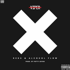 Viper X - Reds & Alcohol Flow Prod. Fotty Seven