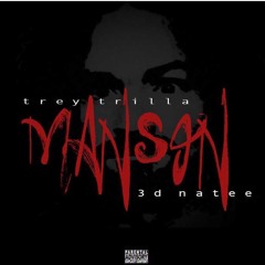 Trey Trilla - Manson ft  @3DNATEE (prod By Menace)