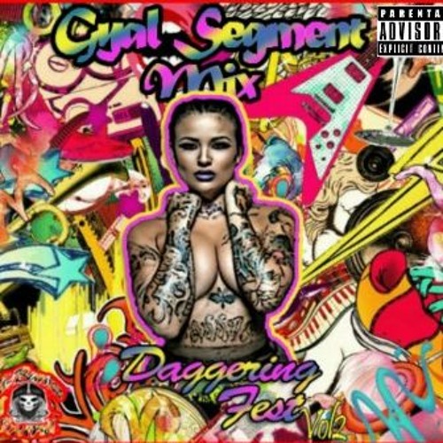 Gyal Segment Mix Daggering Fest Vol 2 (May 2016)