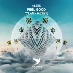 Aleis - Feel Good (Clarx Remix) [Free Download]